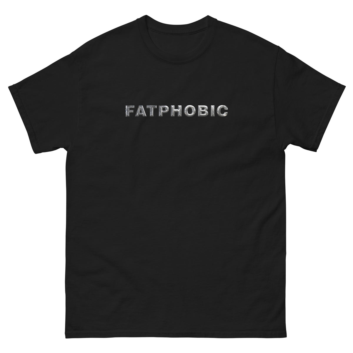 Fatphobic funny gym tshirt with chrome letters